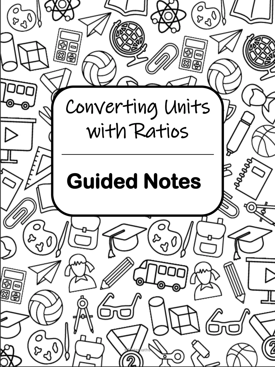 Converting Units with Ratios cover for the guided notes section, title set over a doodle pattern of school supplies