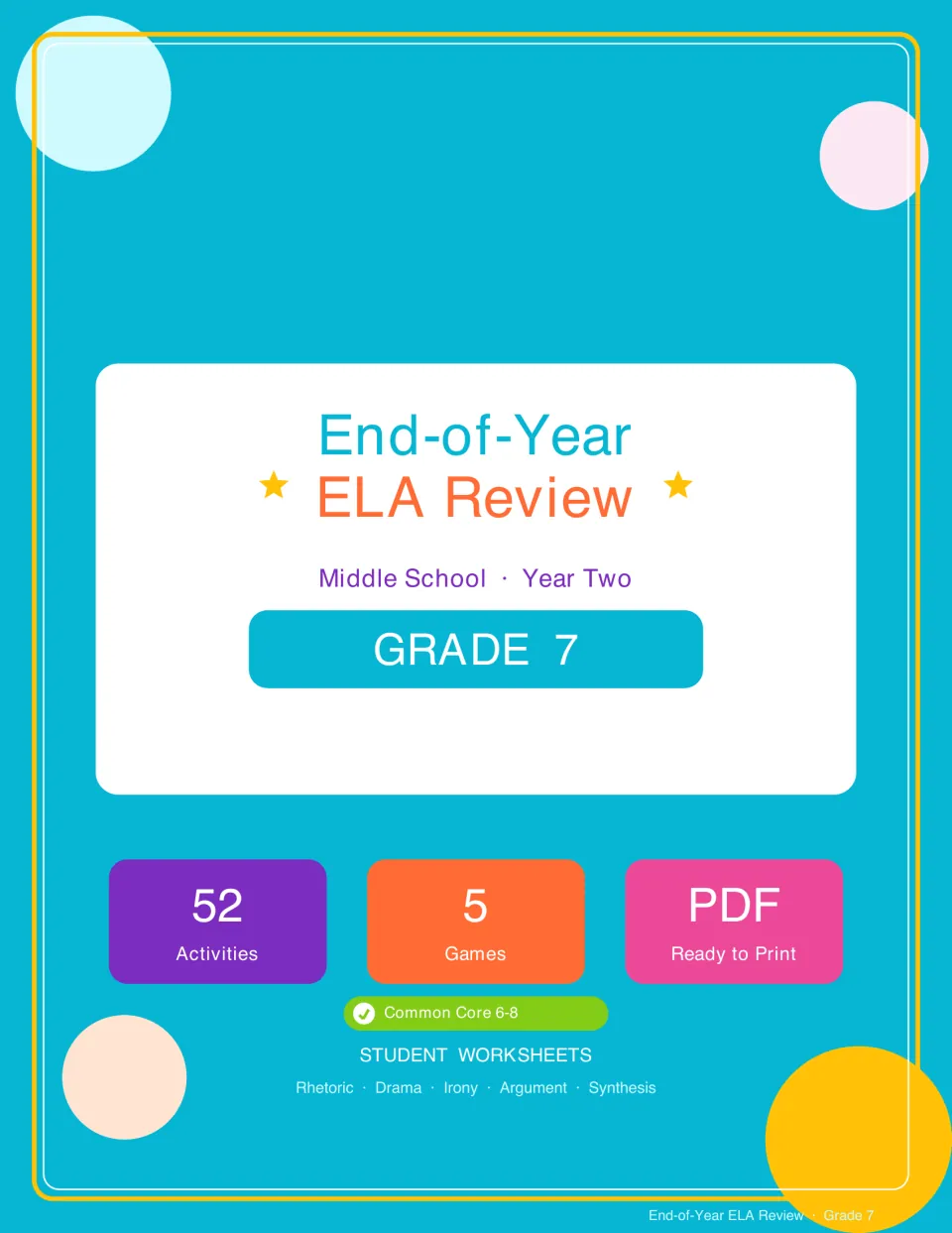 End-of-Year ELA Review cover for Grade 7: 52 activities and 5 games on rhetoric, drama, irony, argument and synthesis