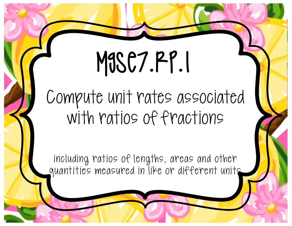 MGSE7.RP.1: compute unit rates for ratios of fractions, including lengths, areas and quantities in like or unlike units