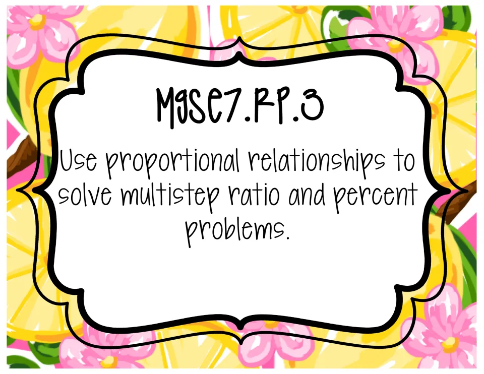 MGSE7.RP.3 poster: use proportional relationships to solve multistep ratio and percent problems