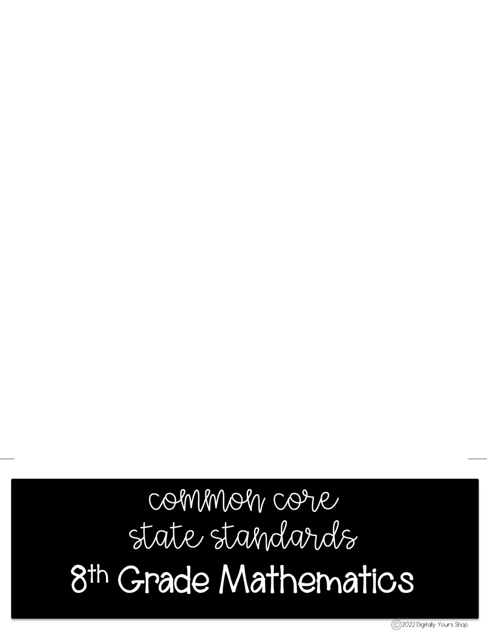 Flip chart cover tab reading Common Core State Standards, 8th Grade Mathematics, with a 2022 Digitally Yours Shop credit