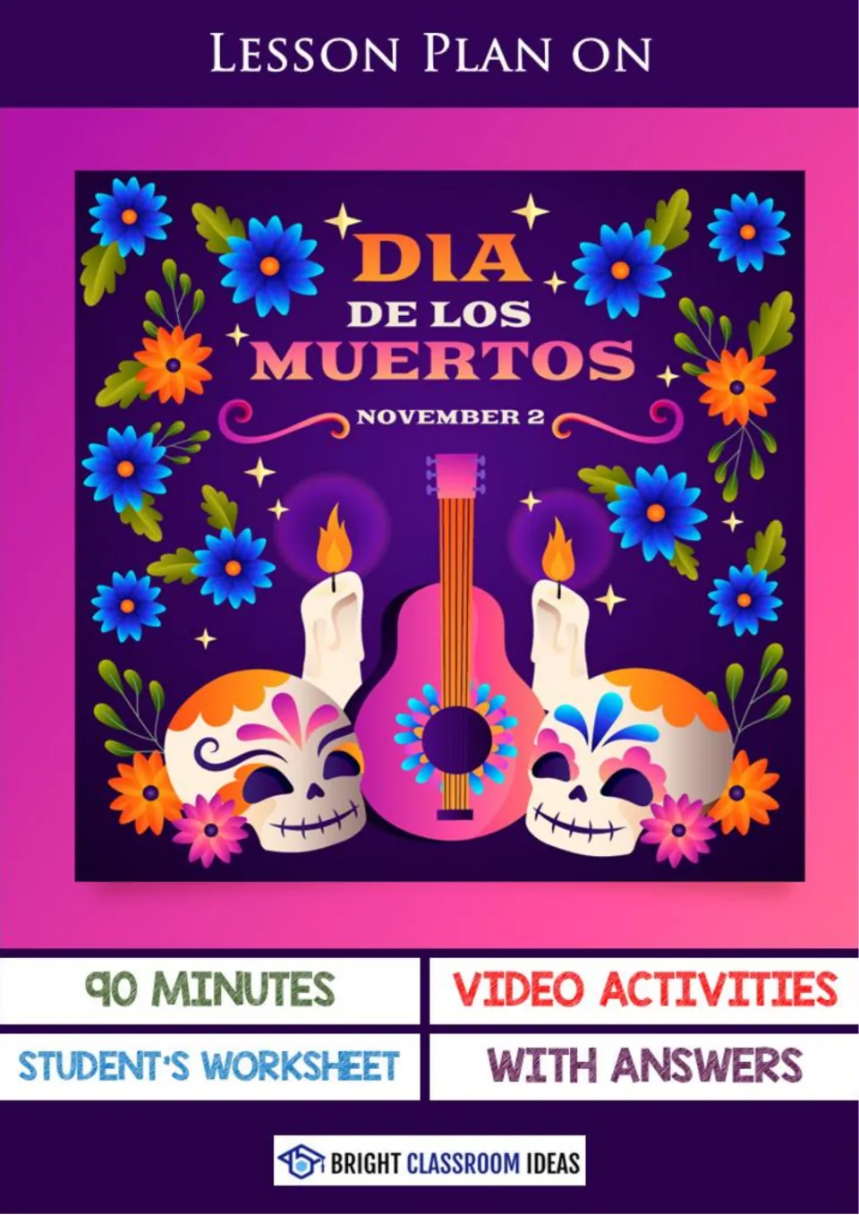Dia de los Muertos lesson plan cover with sugar skulls and candles: 90 minutes, video activities, worksheet with answers