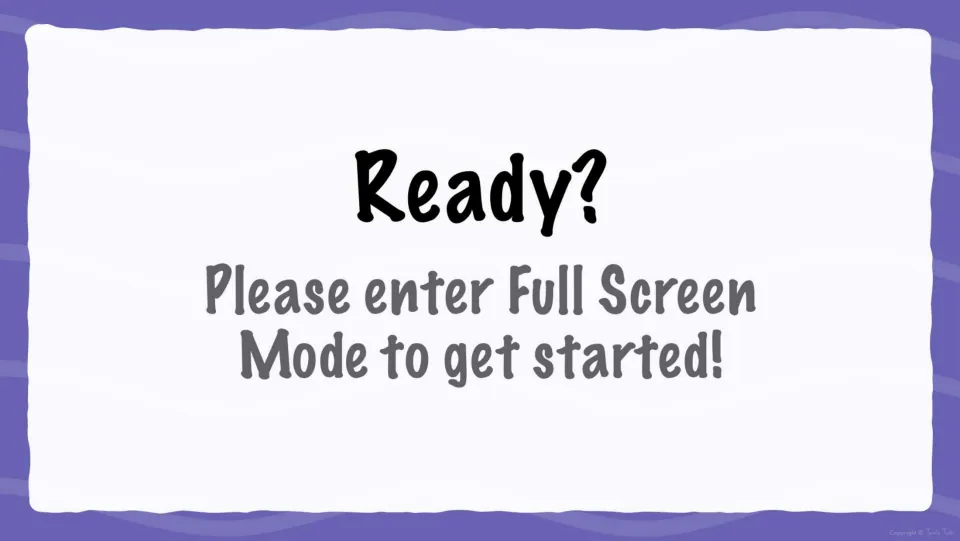 Ready? start slide telling the user to enter full screen mode before the noun flash cards begin, a cue to get set to read