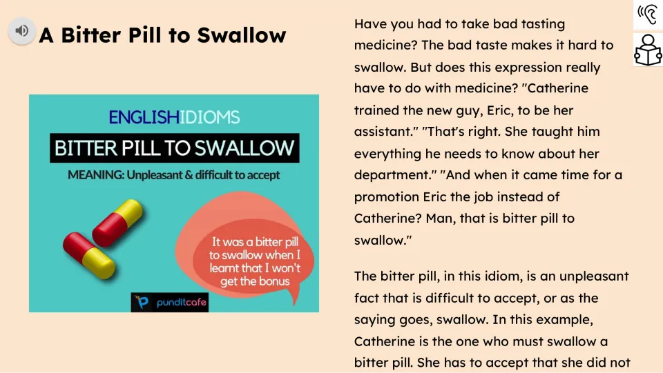 Reading passage explains the idiom as an unpleasant fact that is difficult to accept, using Catherine's story