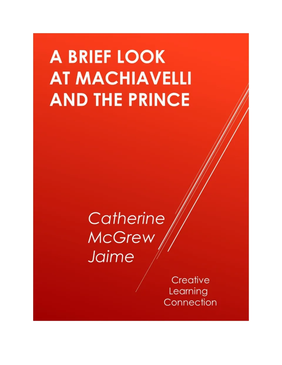 Cover of A Brief Look at Machiavelli and the Prince, by Catherine McGrew Jaime, an abridgment with notes