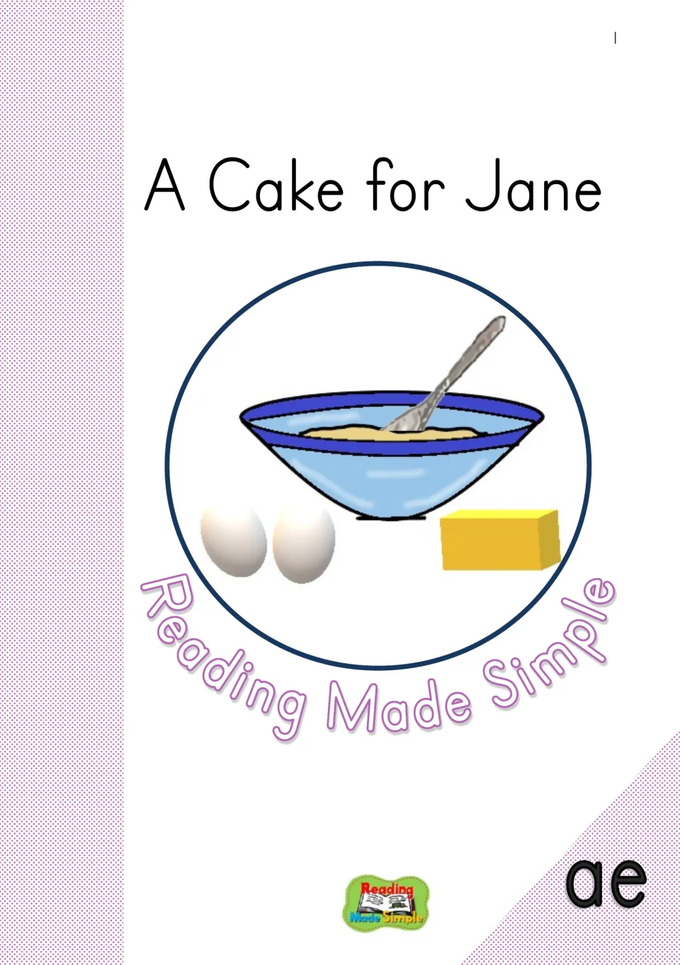 Decodable reader cover: A Cake for Jane, with an a-e label and a mixing bowl, spoon, eggs, and butter.