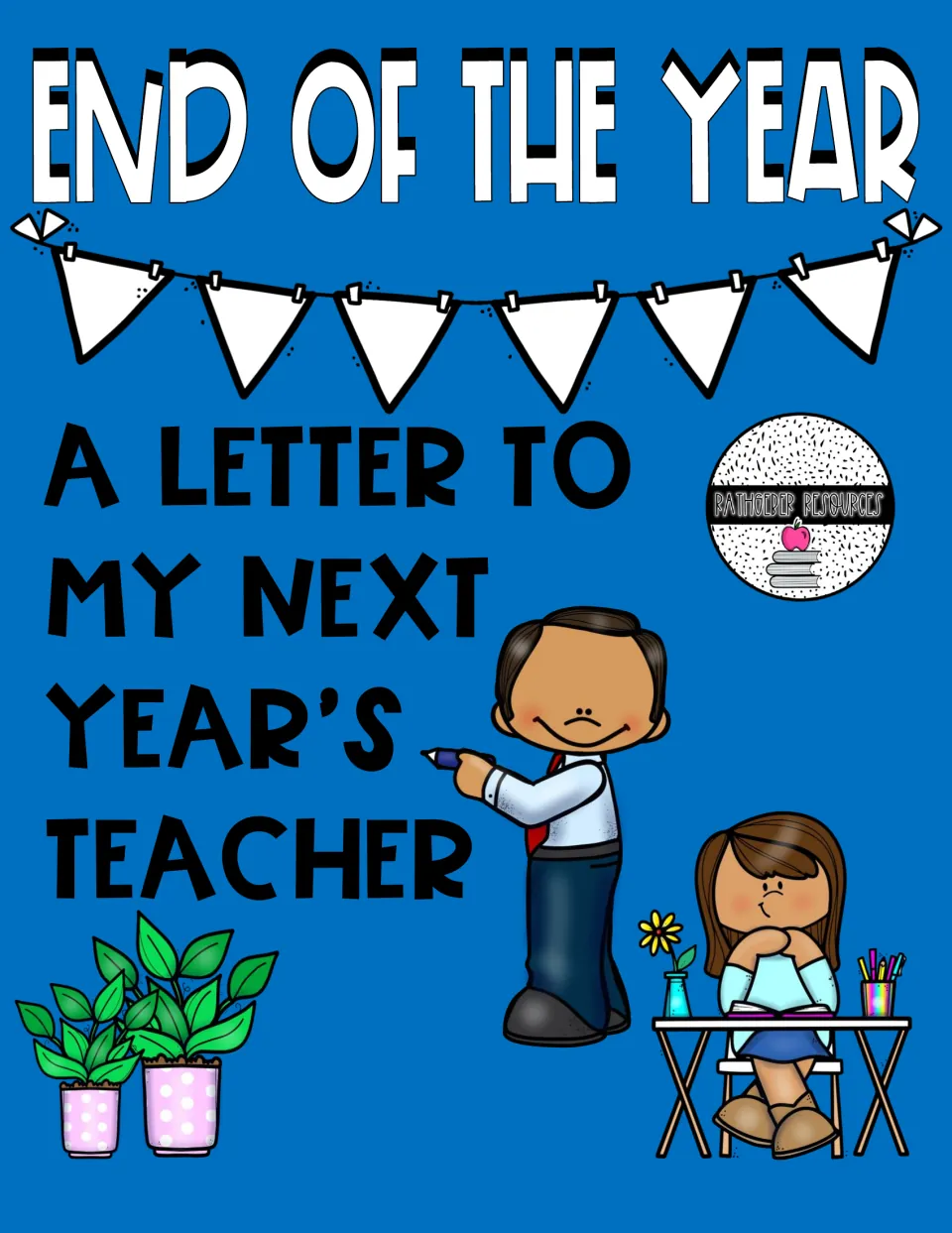 End of the Year cover: A Letter to My Next Year's Teacher, with a teacher and a student at a desk under a pennant banner