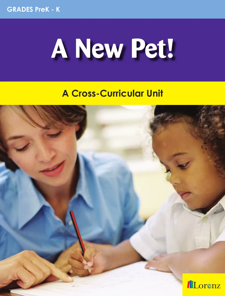 Cover of A New Pet!: A Cross-Curricular Unit, labeled Grades PreK–K, featuring an adult and child writing