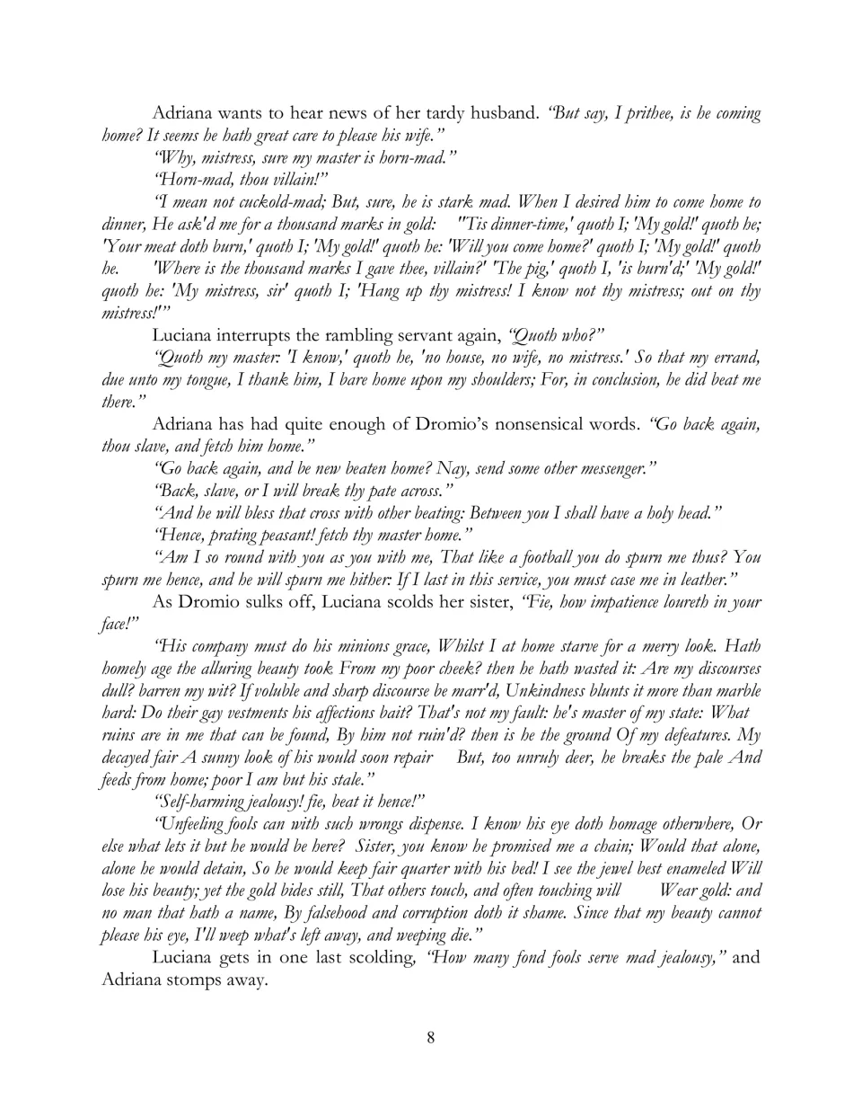 Scene Three continues as Dromio reports the demand for gold and Adriana voices jealousy about her husband