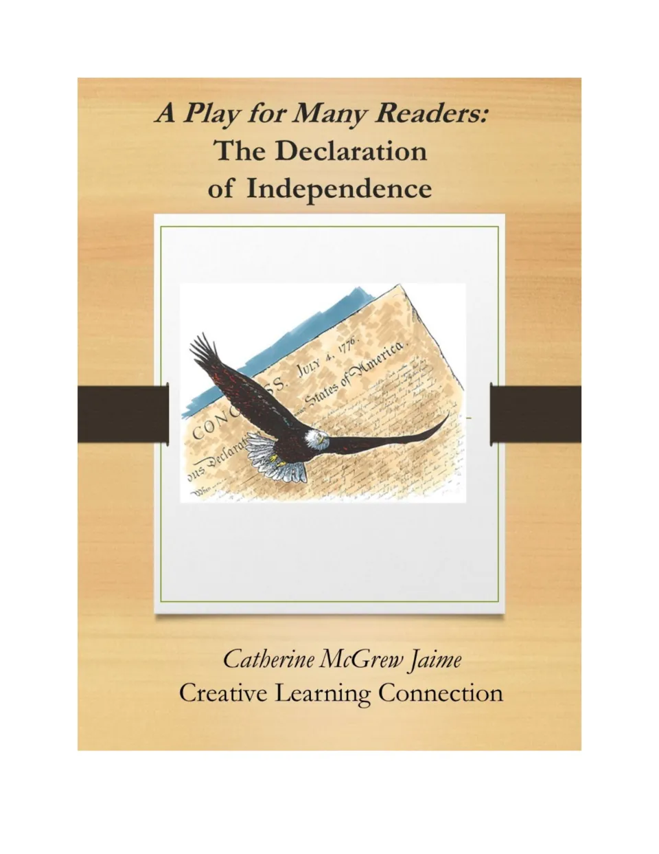Cover: readers' theater play on the Declaration of Independence with a bald eagle flying over the July 4, 1776 document
