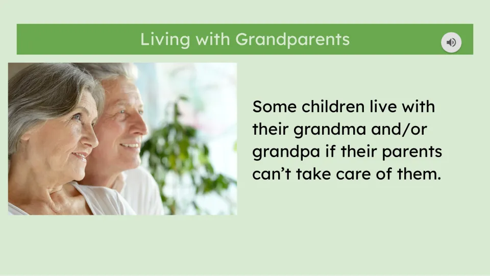 Grandparents story slide says some children live with grandma or grandpa when their parents cannot care for them