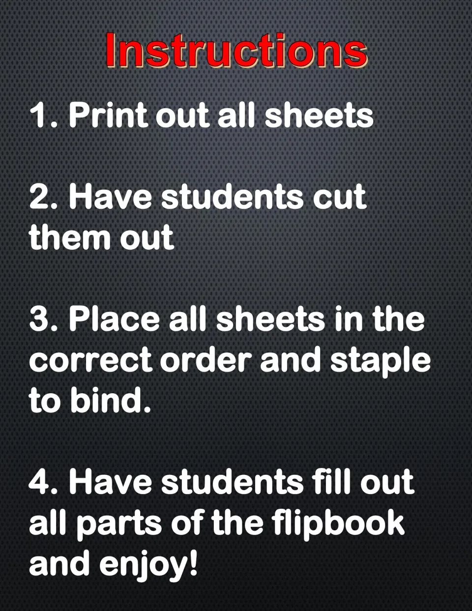 Flipbook assembly steps: print all sheets, have students cut them out, order and staple them, then fill out every part