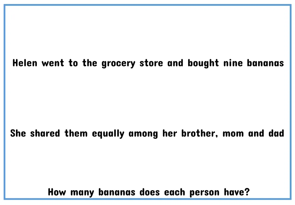 Text-only version of the problem: Helen bought nine bananas, shared them equally, how many does each person have?