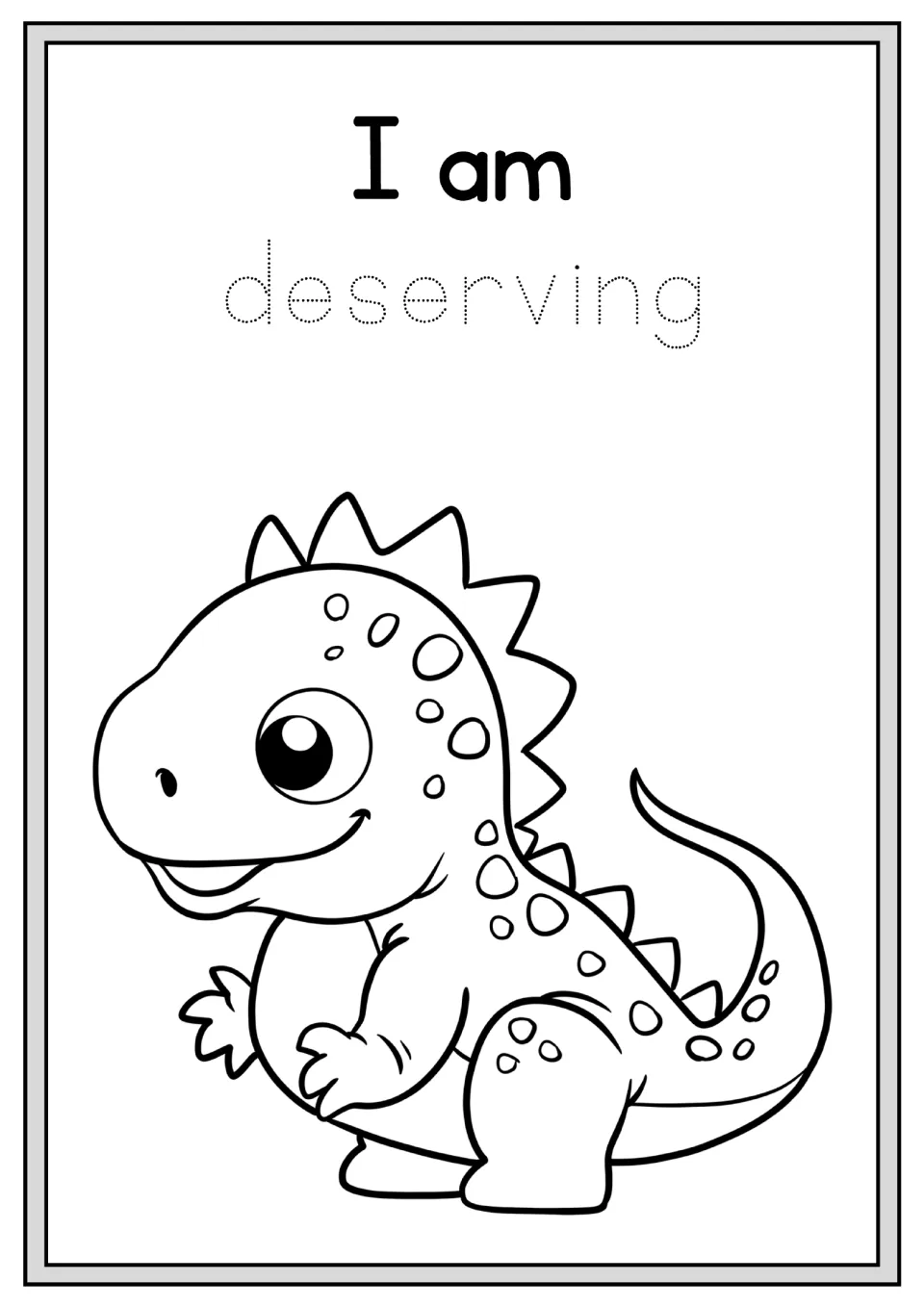 Alphabet affirmation coloring activity: 'I am deserving', with 'deserving' to trace and a dinosaur to color