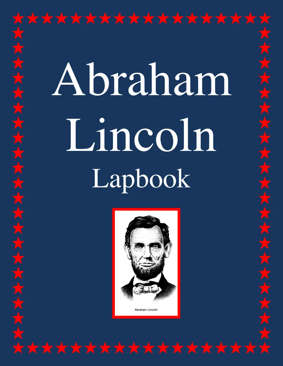 Abraham Lincoln Lapbook cover showing a portrait drawing of Lincoln with a beard and bow tie among red stars