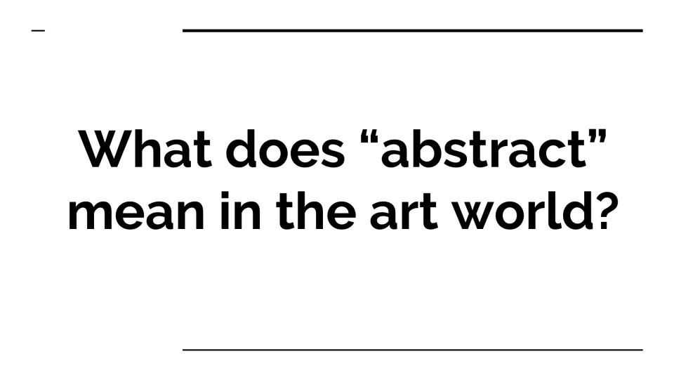 Opening question slide for the art lesson asks students, “What does ‘abstract’ mean in the art world?”