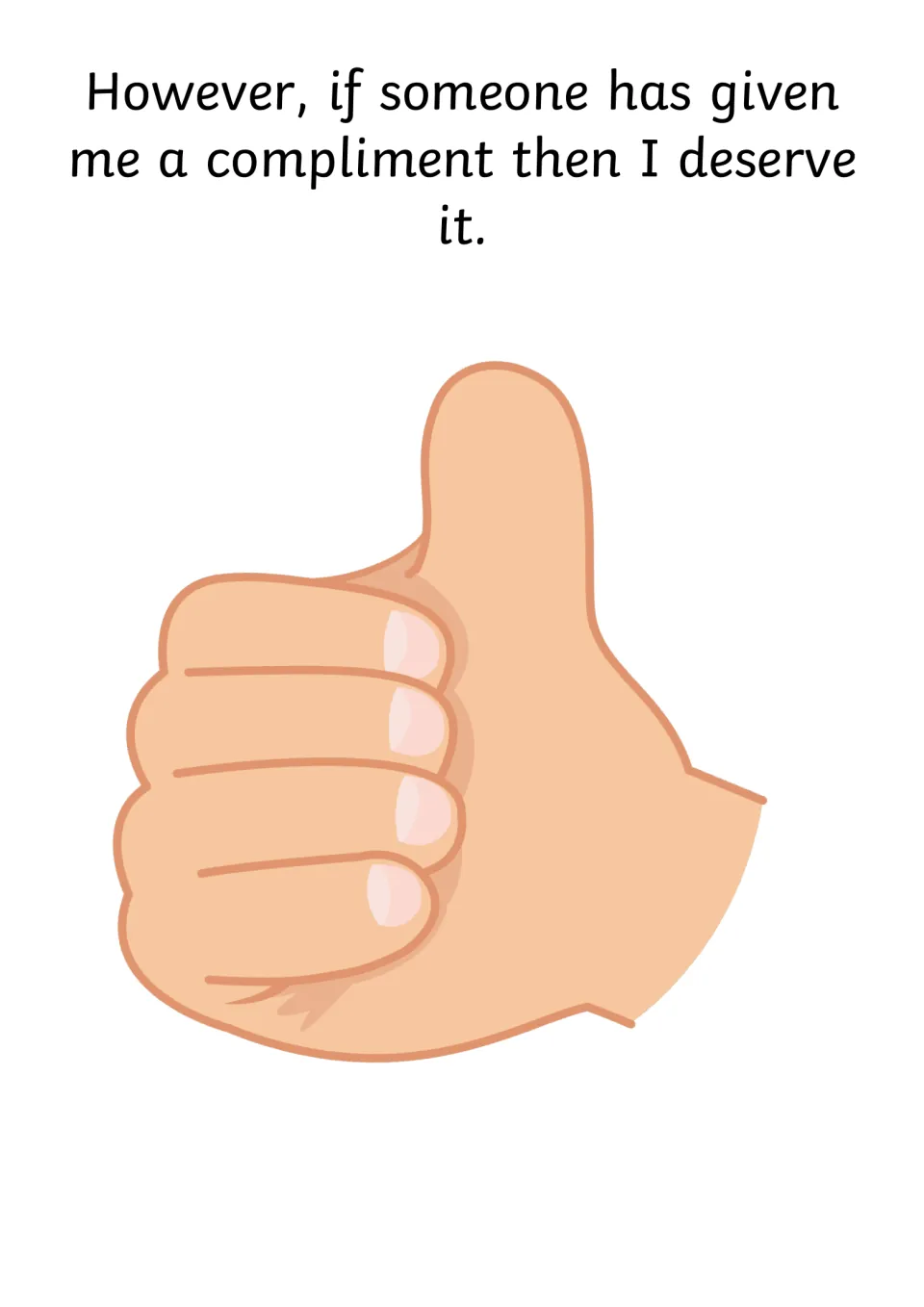 Closing message that if someone has given me a compliment then I deserve it, with a large thumbs-up hand illustration