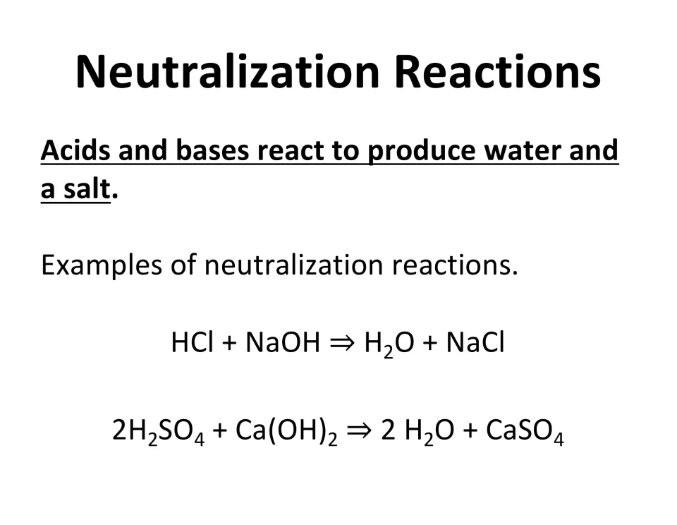 Neutralization reactions: acids and bases react to form water and a salt, with HCl + NaOH and H2SO4 + Ca(OH)2 examples
