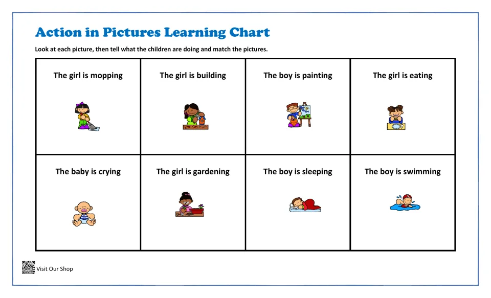 Action verbs: students tell what each child is doing, such as mopping, painting, crying or swimming, and match the pictures
