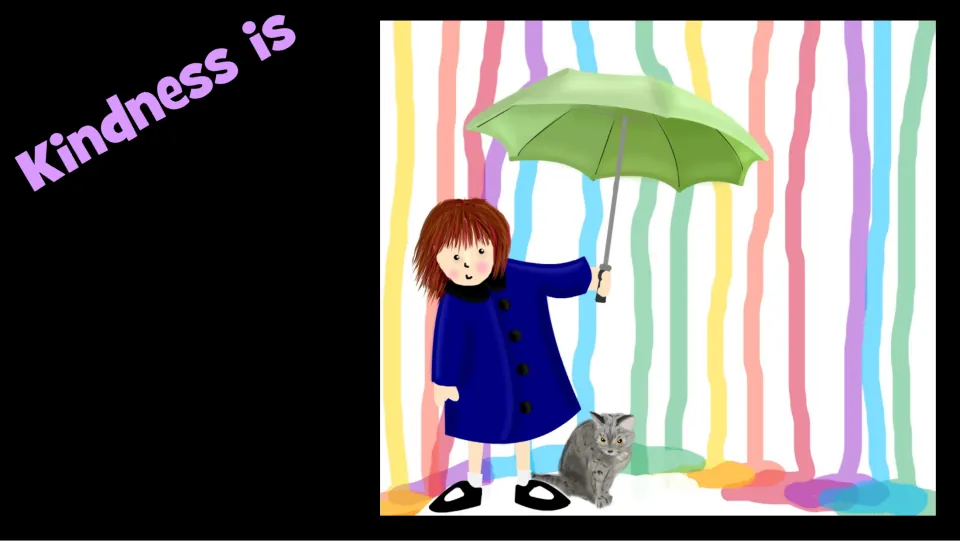 Kindness example slide pairs “Kindness is” with a child holding an umbrella over herself and a cat.