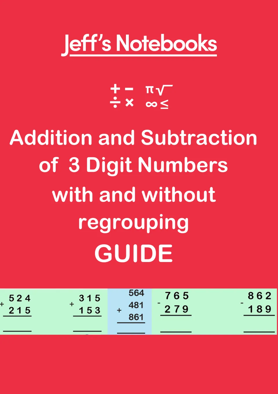 Jeff's Notebooks guide cover for 3-digit addition and subtraction with and without regrouping, with sample column sums