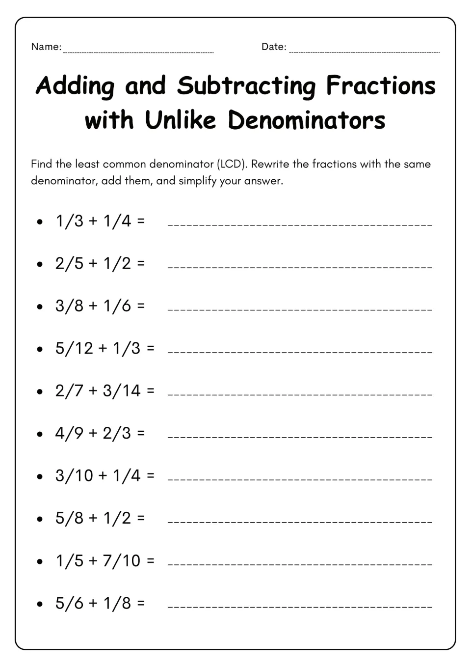 Adding unlike fractions: students find the LCD, rewrite and add 10 pairs such as 1/3 + 1/4 and 5/6 + 1/8, then simplify