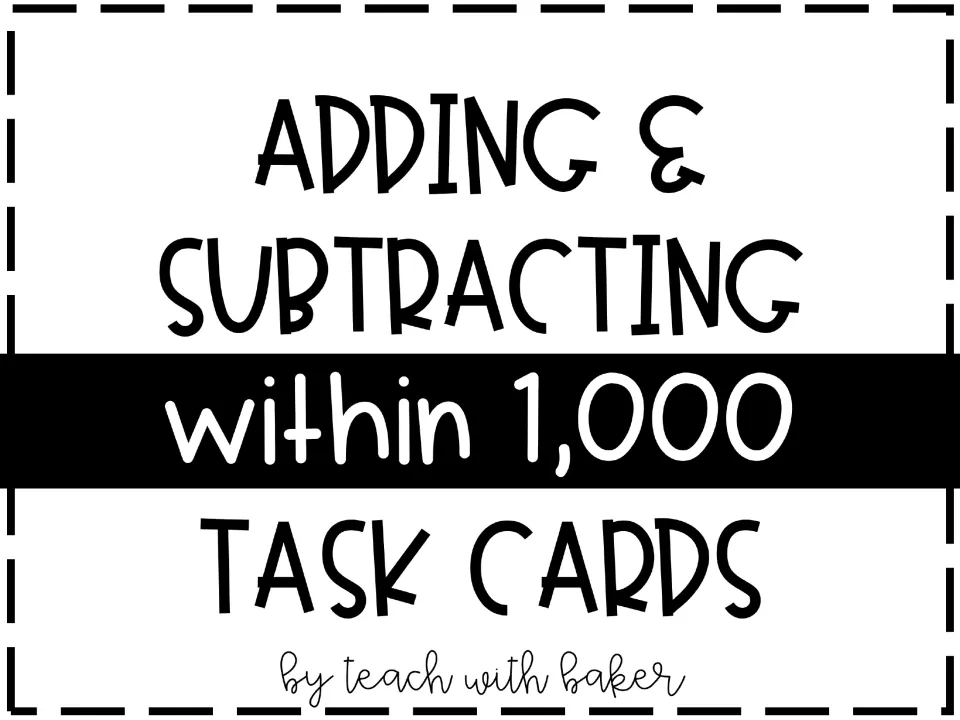 Cover for Adding & Subtracting within 1,000 Task Cards by Teach with Baker, a set of 3-digit math problem cards