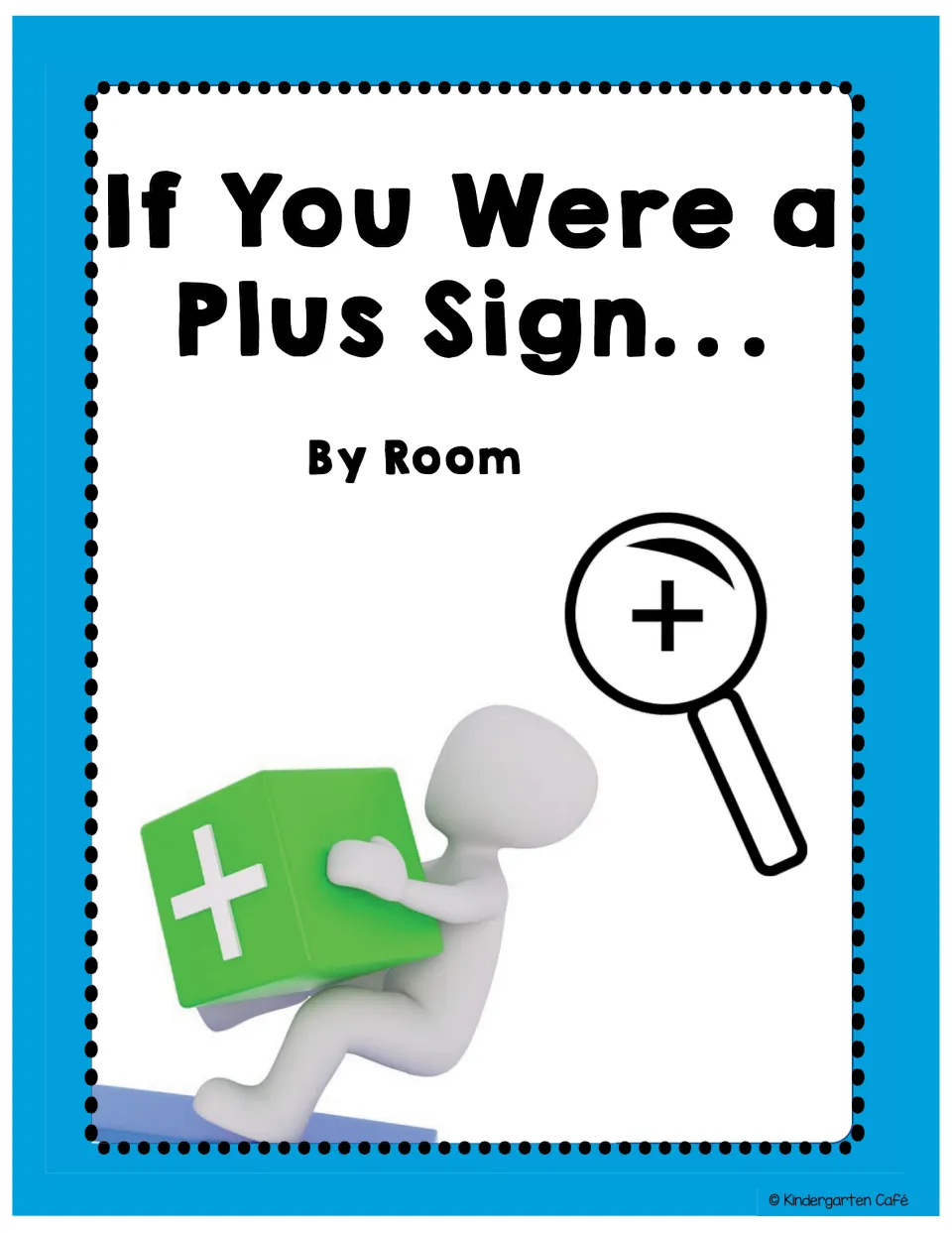 If You Were a Plus Sign... By Room cover for the class book, with a figure carrying a green plus block and a magnifier
