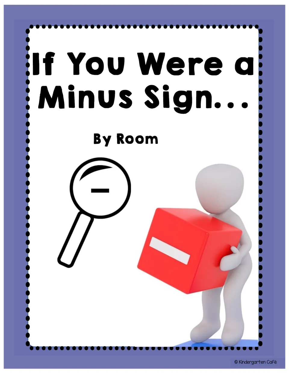 If You Were a Minus Sign... By Room cover for the class book, with a figure lifting a red minus block and a magnifier