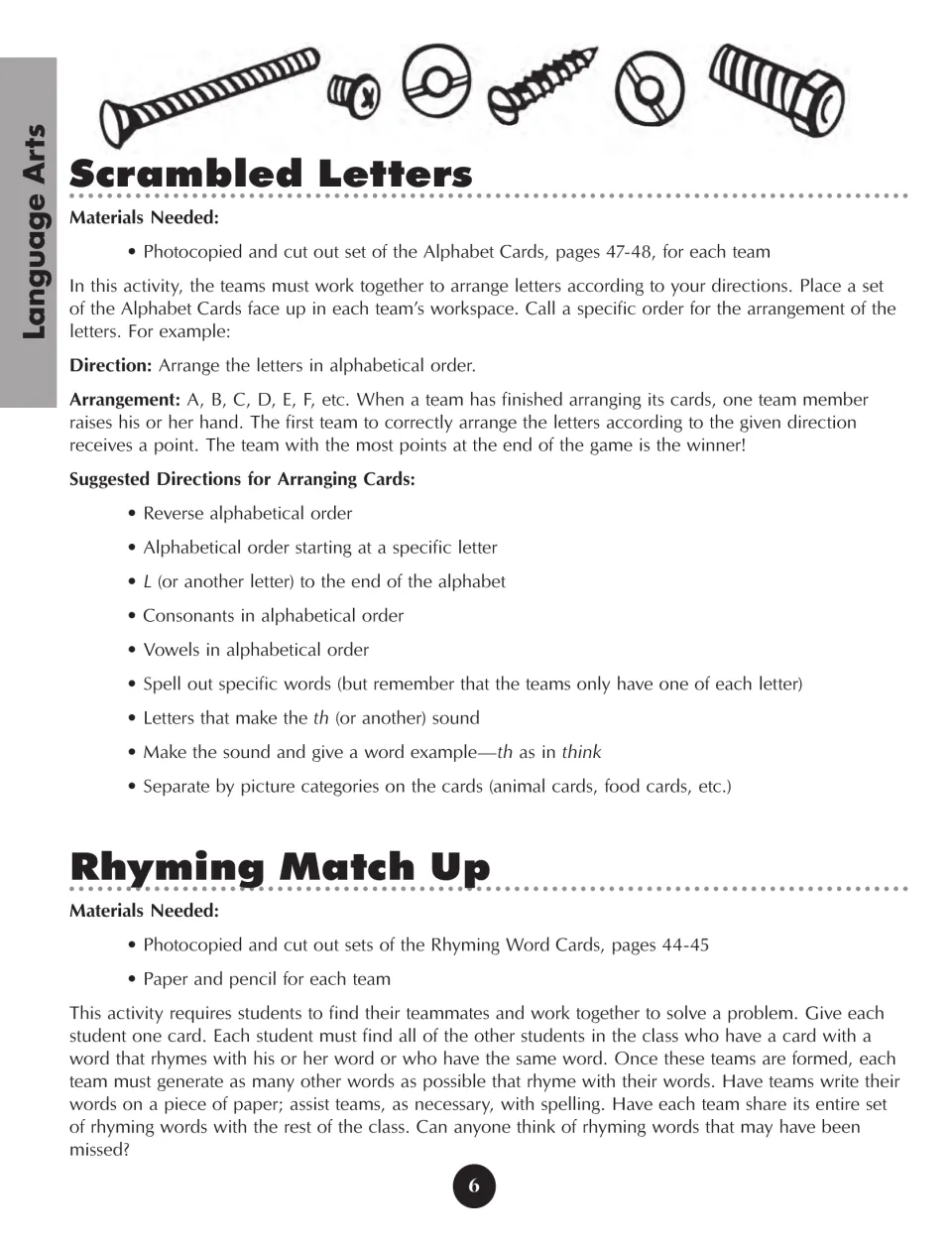 Scrambled Letters and Rhyming Match Up: teams order alphabet cards on cue and find classmates with rhyming words