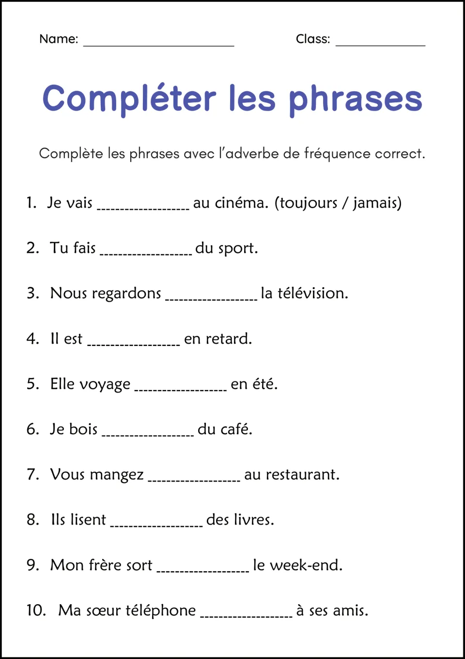 Compléter les phrases: students fill in a French adverb of frequency in 10 sentences, e.g. Je vais ___ au cinéma