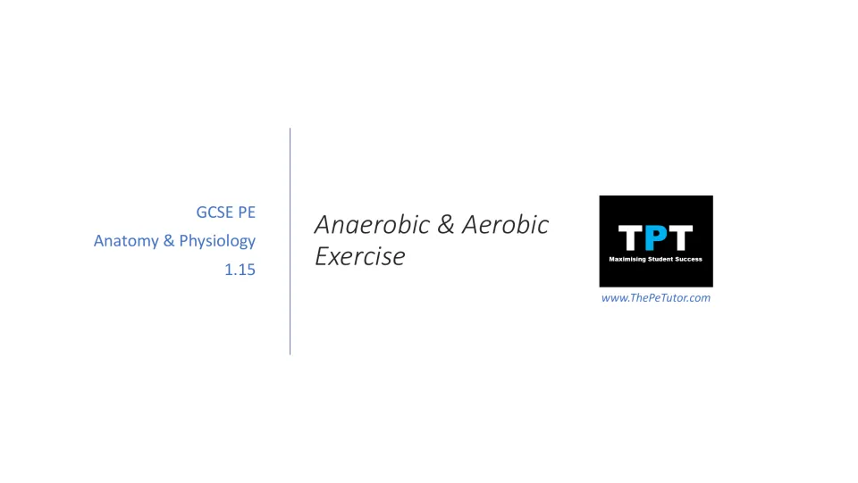 Lesson cover: Anaerobic & Aerobic Exercise, labeled GCSE PE, Anatomy & Physiology, section 1.15