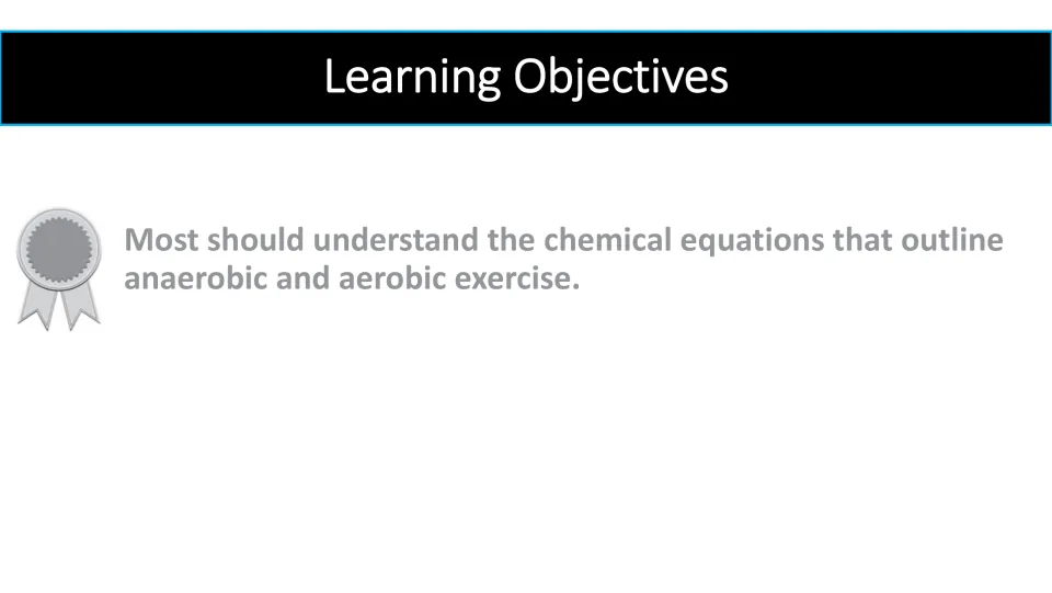 Learning objectives slide focusing on understanding chemical equations for anaerobic and aerobic exercise