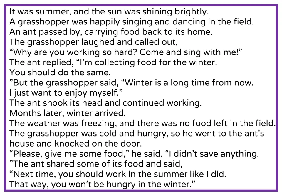 Full-length story text of the ant who stores food for winter and the grasshopper who sings all summer, then asks for food