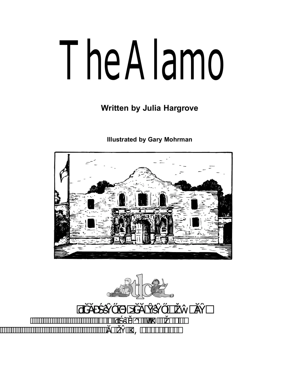 Title page for The Alamo, written by Julia Hargrove and illustrated by Gary Mohrman, with a drawing of the Alamo