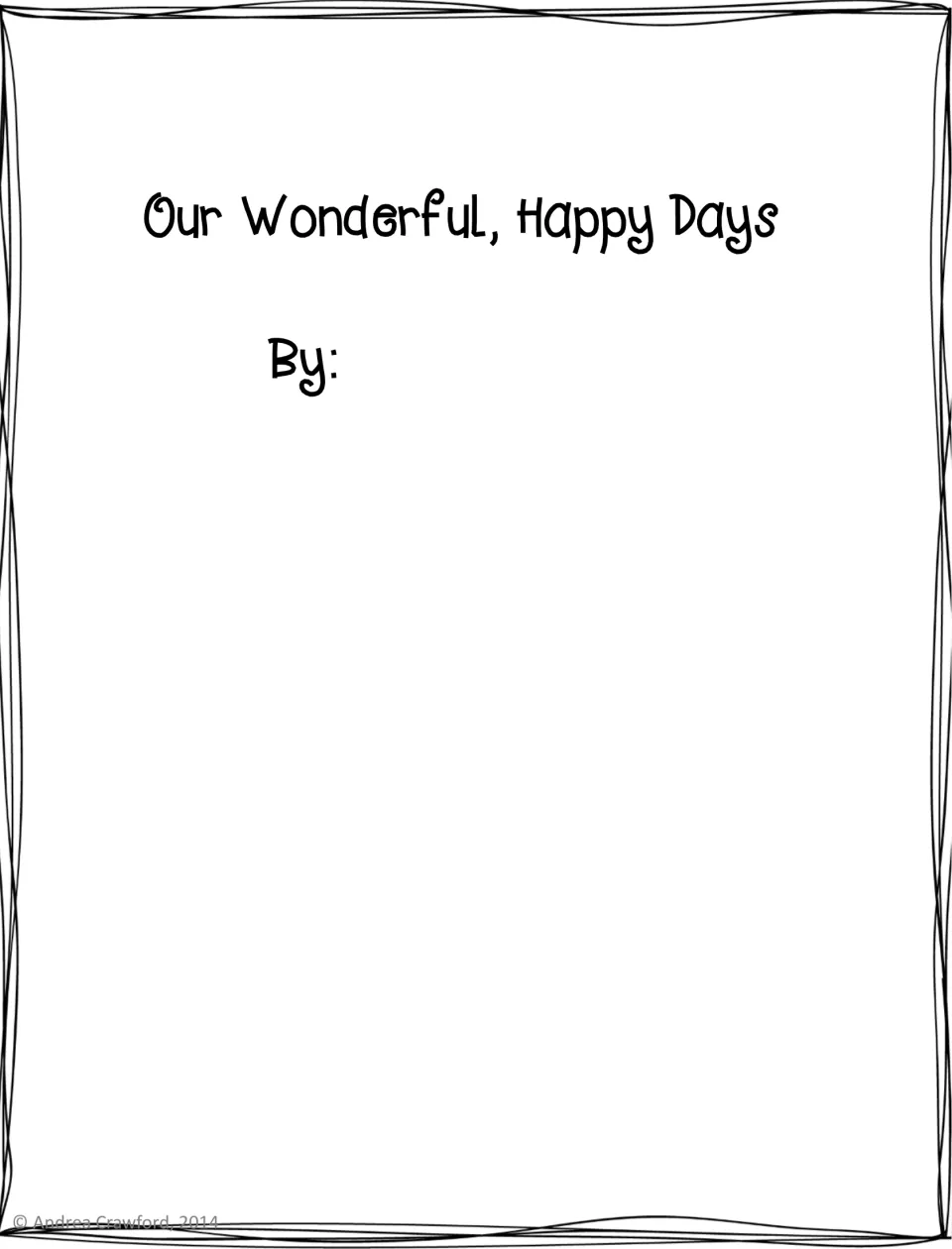 Class book cover titled Our Wonderful, Happy Days, with room after By: to name the authors of the good-day stories
