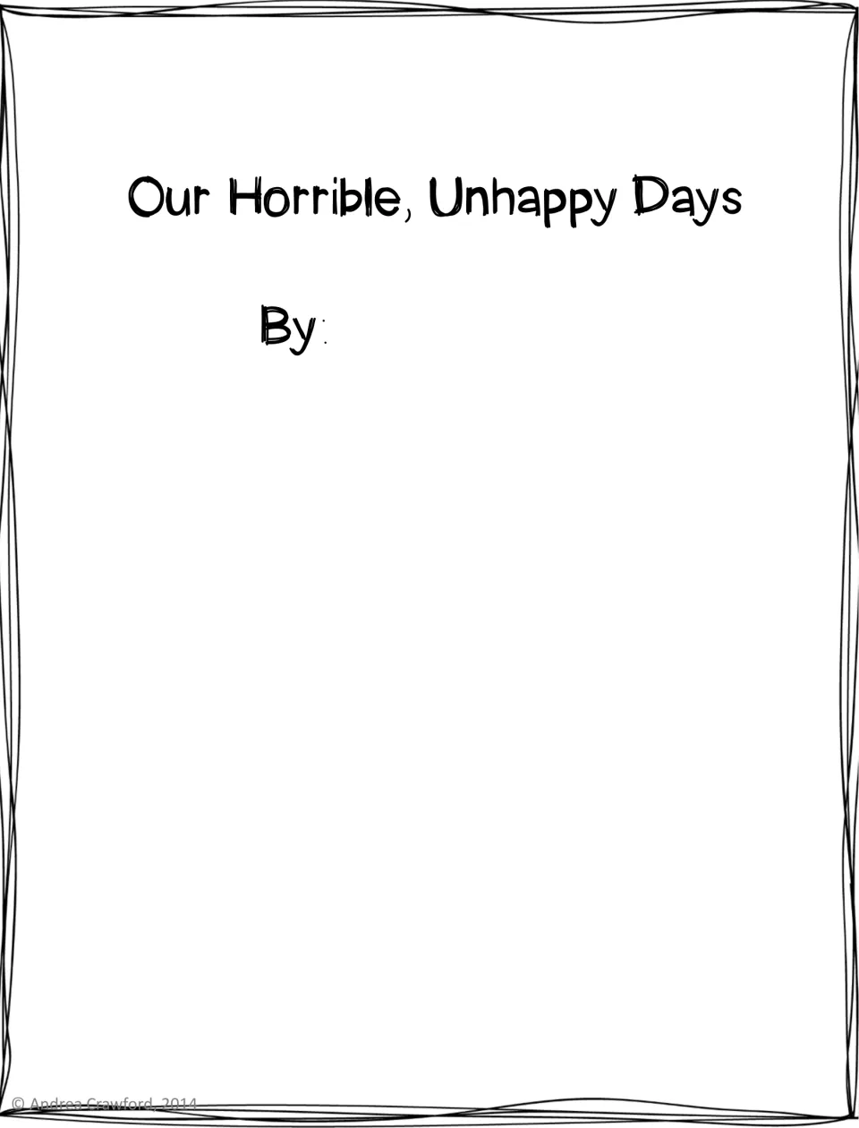 Class book cover titled Our Horrible, Unhappy Days, with room after By: to name the authors of the bad-day stories