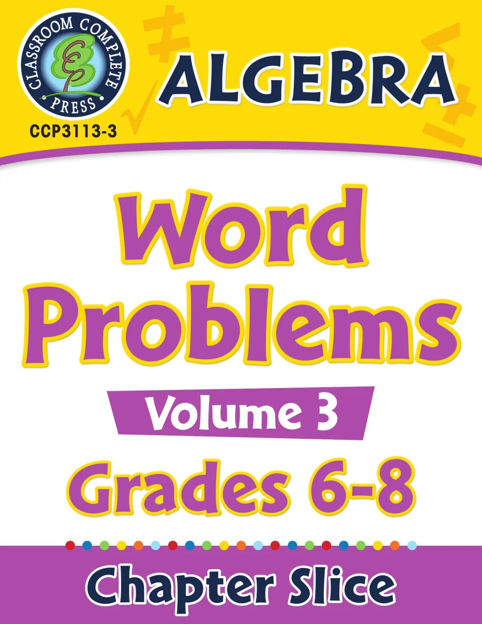 Algebra Word Problems Volume 3 chapter slice cover, Grades 6-8, from Classroom Complete Press