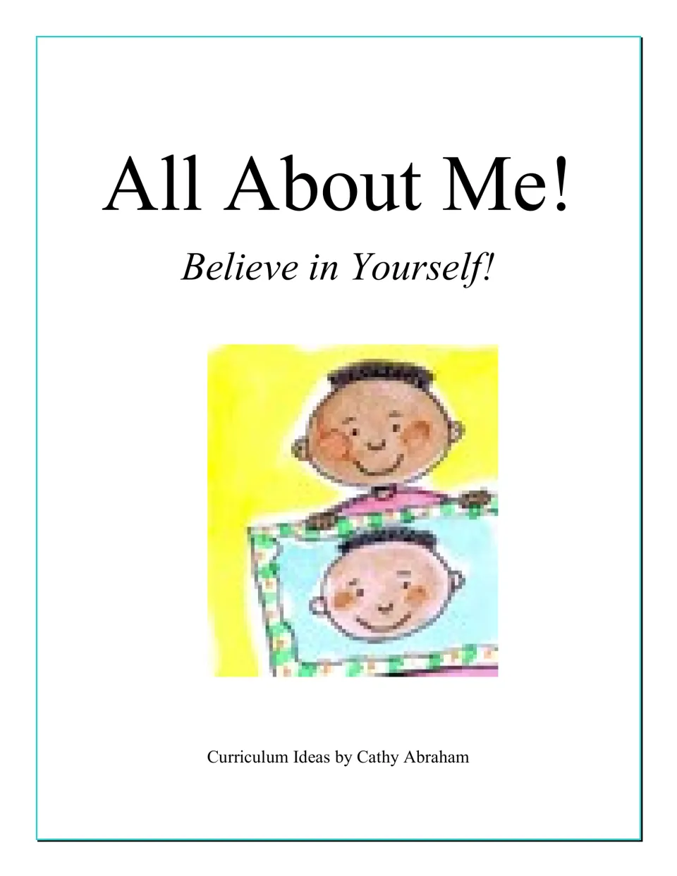 All About Me! Believe in Yourself! cover: curriculum ideas by Cathy Abraham, with a smiling boy holding his own portrait