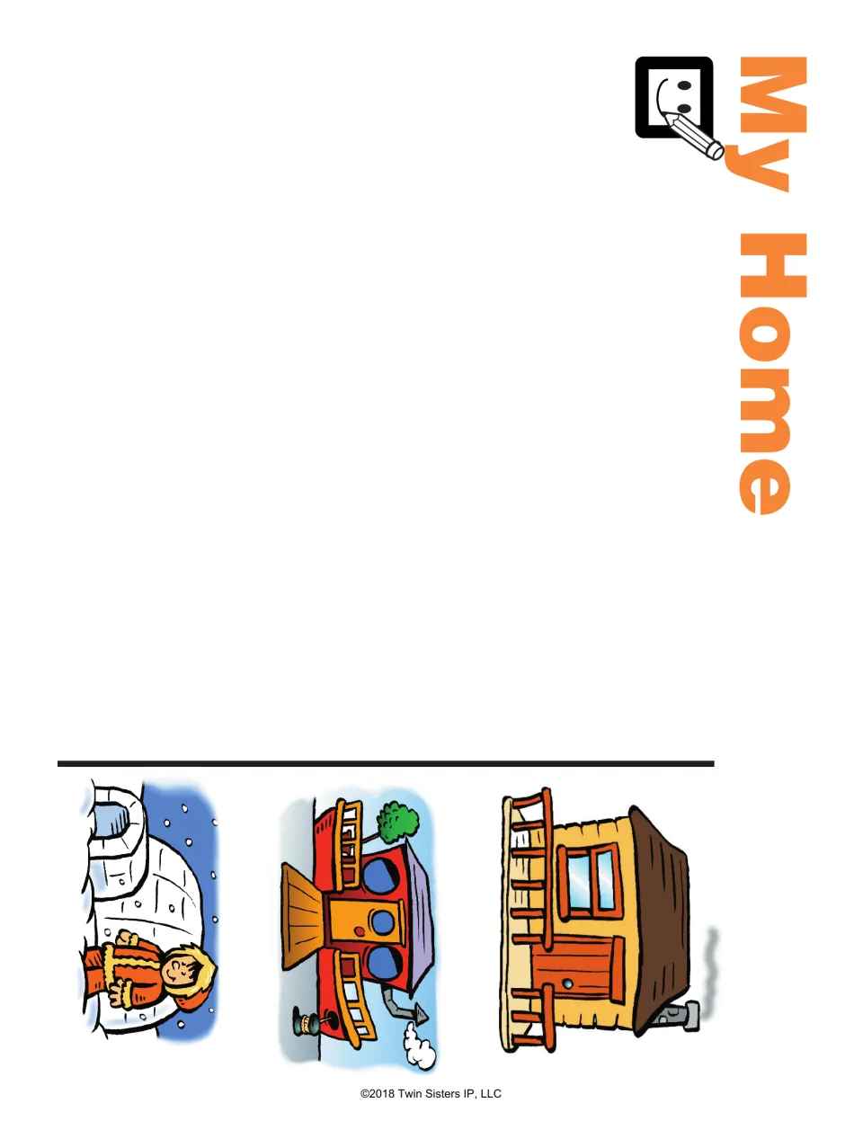 My Home: students draw a picture of where they live, with an igloo, a houseboat and a log cabin shown as kinds of homes