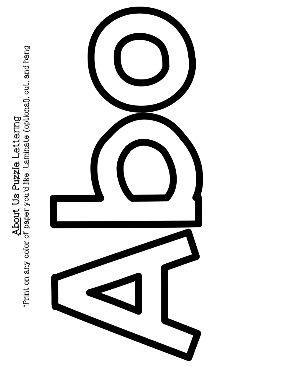 About Us Puzzle Lettering: outlined letters A, b and o to print on colored paper, cut out and hang on a bulletin board