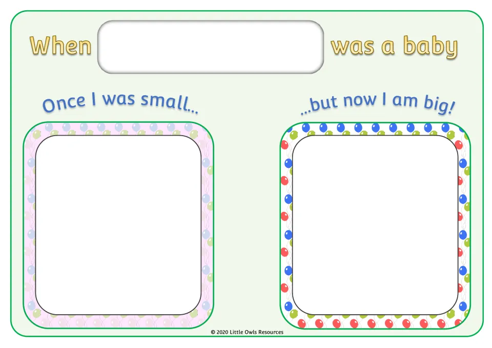 When ___ was a baby: students write their name, then draw themselves under Once I was small and ...but now I am big!