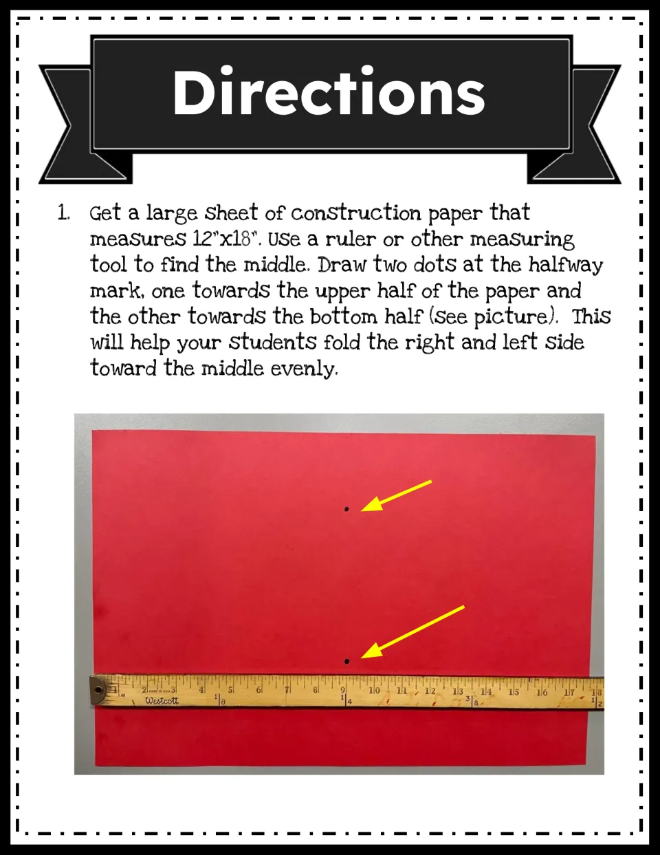 Directions step 1: measure a 12x18 inch sheet of construction paper with a ruler and mark two dots at the halfway point