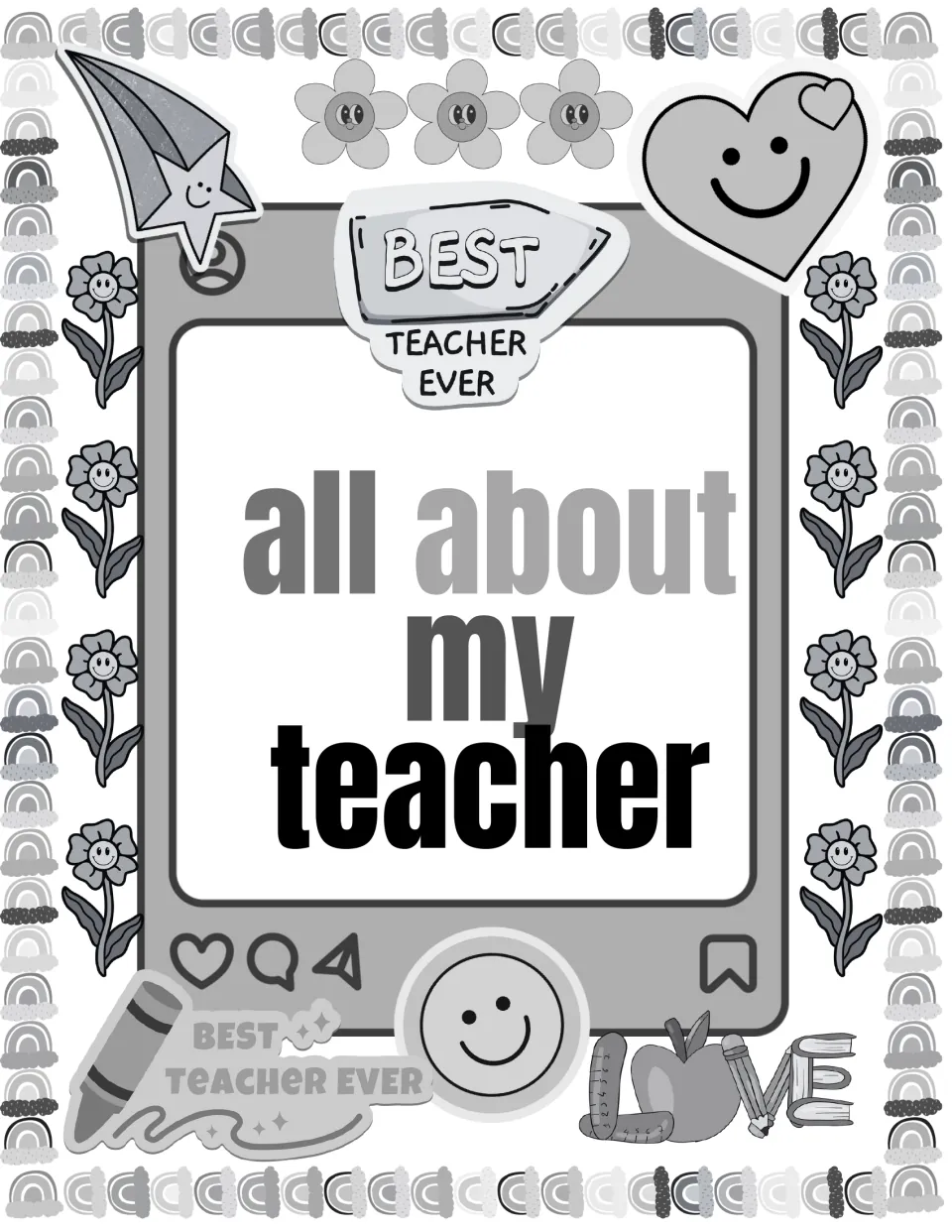All About My Teacher cover: title in a social-media post frame with Best Teacher Ever badges, smiley hearts and flowers