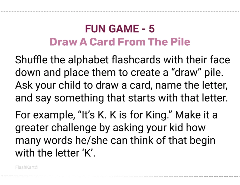 Fun Game 5, Draw A Card From The Pile: child draws a card, names the letter and says a word that starts with it