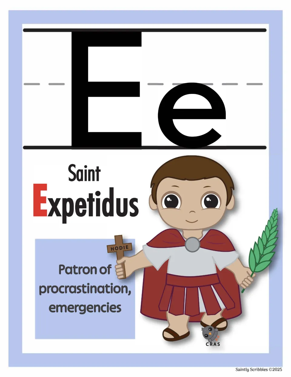 Alphabet poster for uppercase E and lowercase e: Saint Expetidus, patron of procrastination and emergencies