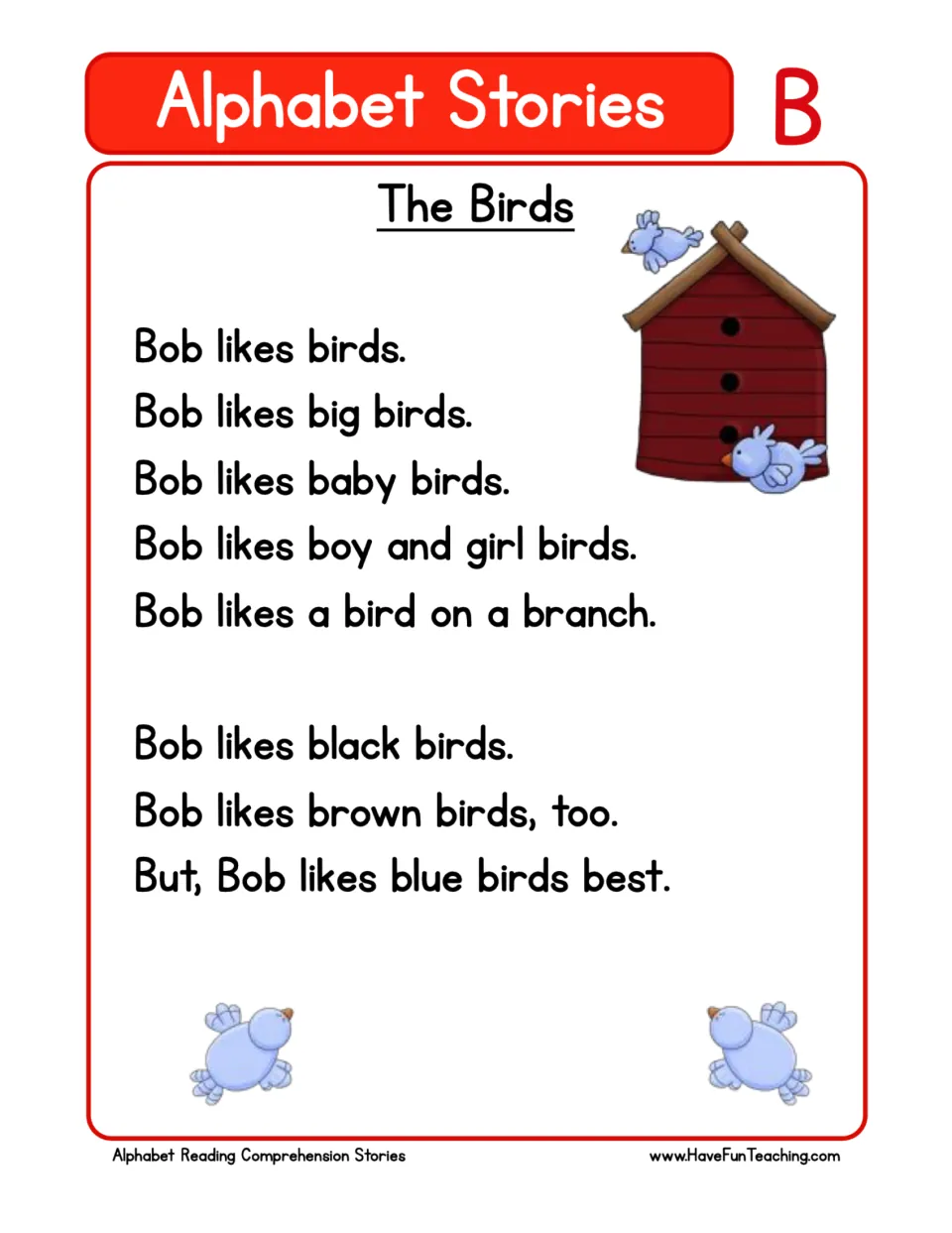 Letter B reading passage, 'The Birds': Bob likes big, baby, black and brown birds, but likes blue birds best.