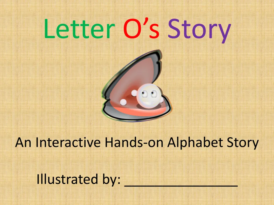 Letter O’s Story cover identifies an interactive hands-on alphabet story and includes an illustrator name space.