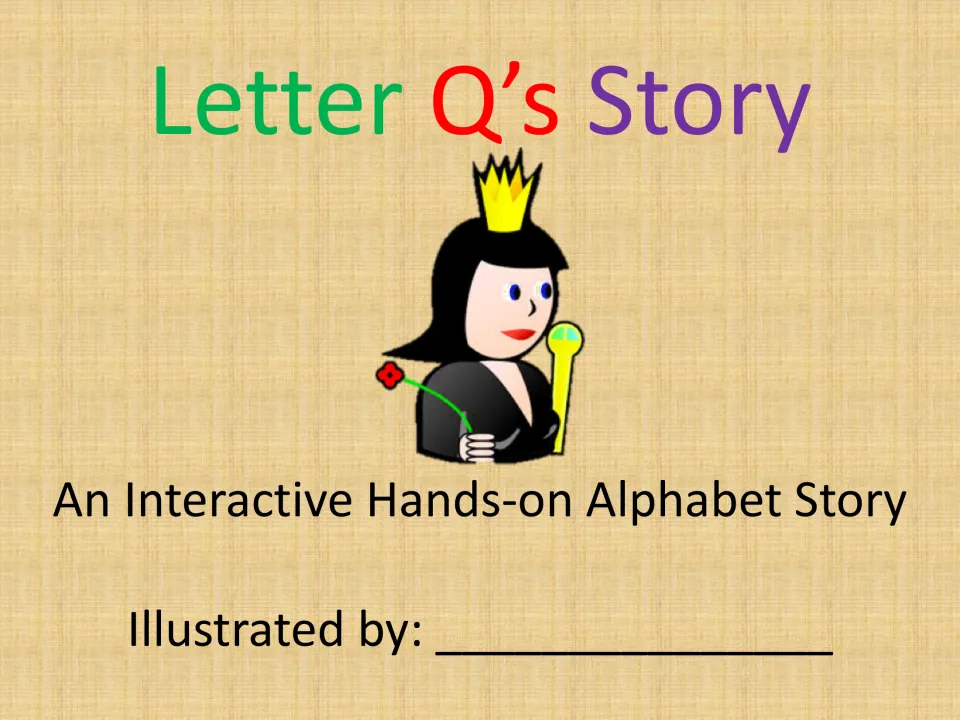 Cover of Letter Q’s Story, an interactive hands-on alphabet story, with a queen and an illustrator name space