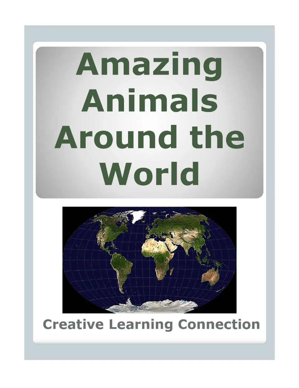 Amazing Animals Around the World cover from Creative Learning Connection, showing a full-color map of the world